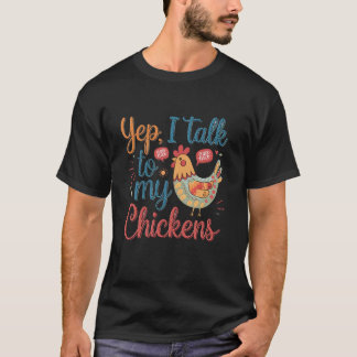 Yep I Talk To My Chickens Cute Chicken Buffs Farme T-Shirt