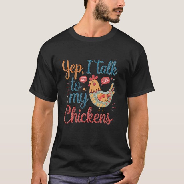 Yep I Talk To My Chickens Cute Chicken Buffs Farme T-Shirt (Front)