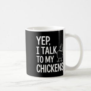 Yep, I Talk To My Chickens Funny Ckyard Chicken Hu Coffee Mug