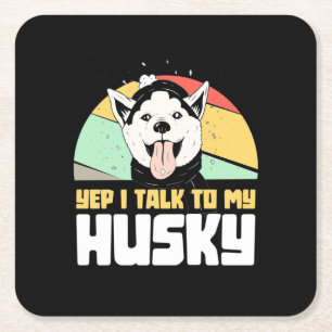Yep I Talk To My Husky Siberian Square Paper Coaster