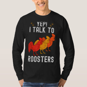Yep I Talk To Roosters Farmer Homestead Chicken 1 T-Shirt