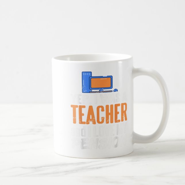 Yep I Was A Teacher And I Love My Pension Life  Coffee Mug (Right)