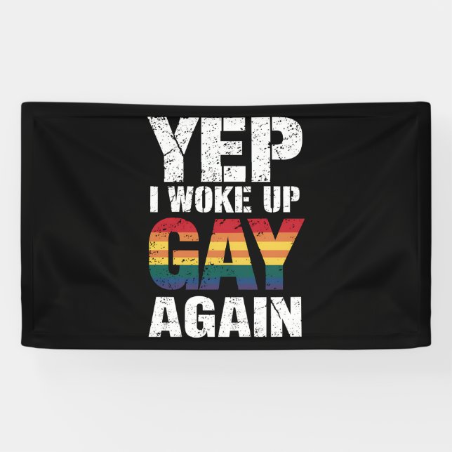 Yep I Woke Up Gay Again Pride Rainbow Queer Gay  Banner (Horizontal)