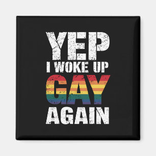 Yep I Woke Up Gay Again Pride Rainbow Queer Gay Magnet