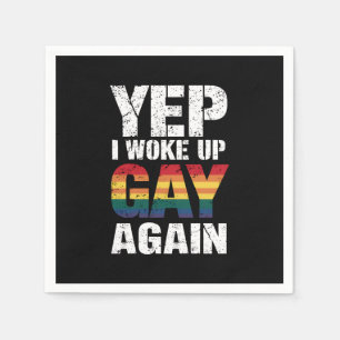 Yep I Woke Up Gay Again Pride Rainbow Queer Gay  Napkin