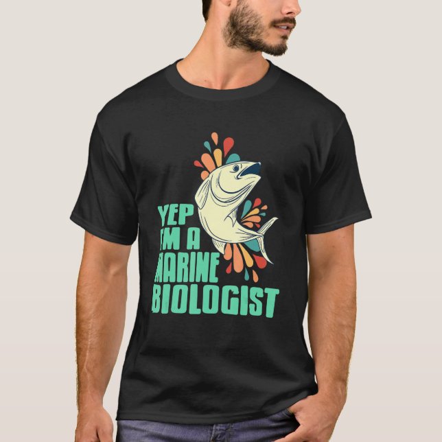 Yep I'm A Marine Biologist Retro Designs Present   T-Shirt (Front)