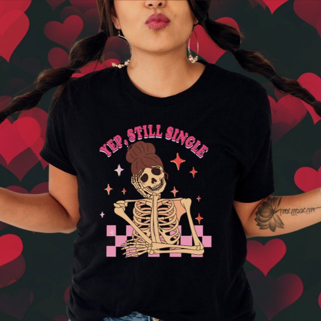 Yep, Still Singe-Funny Valentine's Day Quote T-Shirt (Creator Uploaded)