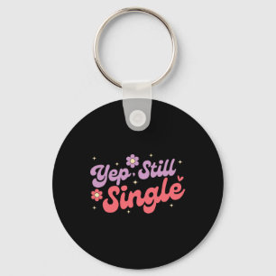 Yep Still Single Anti Love Funny Valentine's Day  Key Ring
