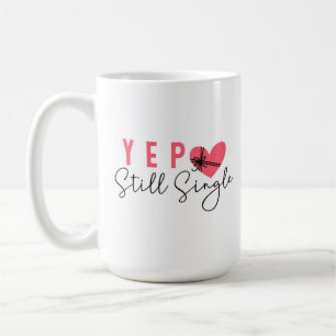 Yep Still Single Coffee Mug