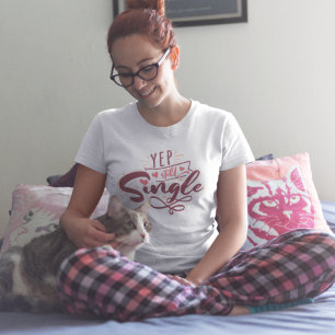 Yep Still Single Funny Valentine's Day Quote T-Shirt