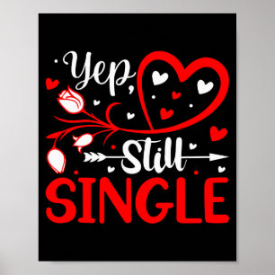 Yep. Still Single Valentines Day Love Hearts  Poster