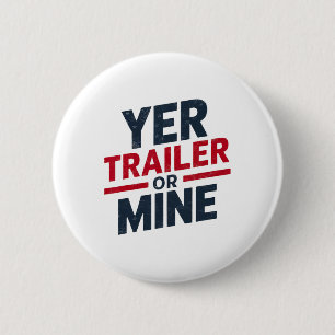 Yer Trailer Or Mine Funny Usa 4th July White Trash 6 Cm Round Badge
