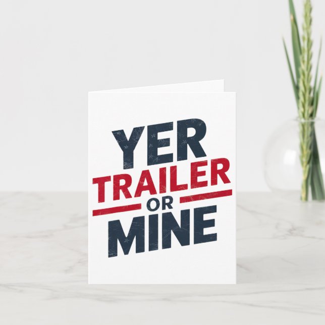 Yer Trailer Or Mine Funny Usa 4th July White Trash Card (Front)
