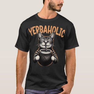 Yerba Mate Cat Yerbaholic Argentina Mate Tea Drink T-Shirt