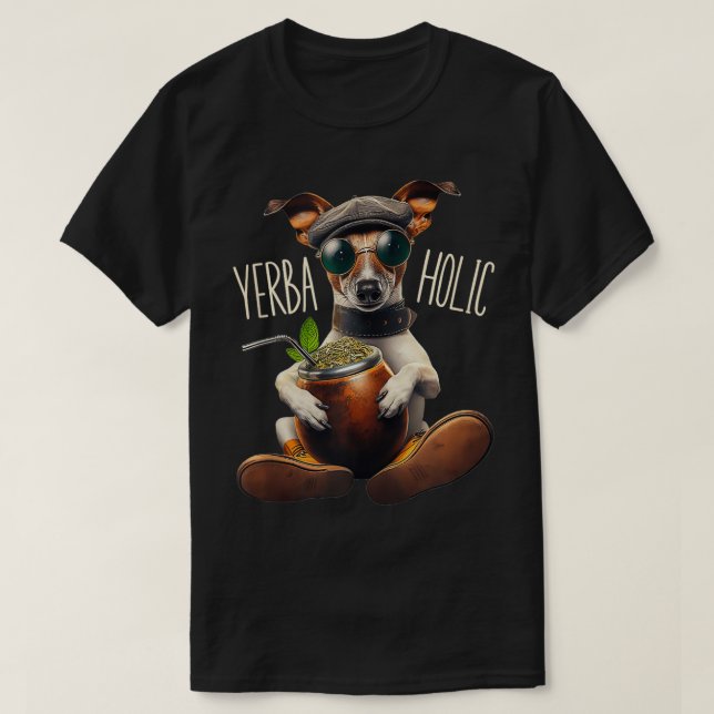 Yerba Mate Dog Yerbaholic Argentina Mate Tea Drink T-Shirt (Design Front)