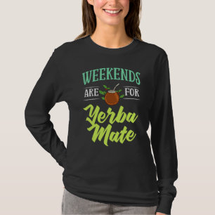 Yerba Mate Drink Tea Argentina Leaves Cup Powder 6 T-Shirt