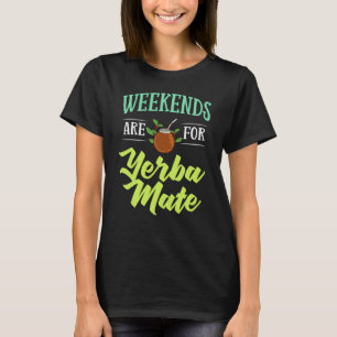 Yerba Mate Drink Tea Argentina Leaves Cup Powder 6 T-Shirt
