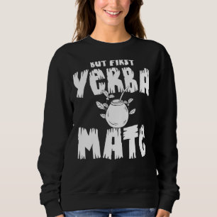 Yerba Mate Drink Tea Argentina Leaves Cup Powder Sweatshirt
