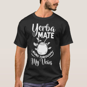 Yerba Mate Drink Tea Argentina Leaves Cup Powder T-Shirt