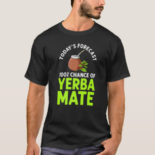 Yerba Mate Drink Tea Argentina Leaves Cup Powder T-Shirt