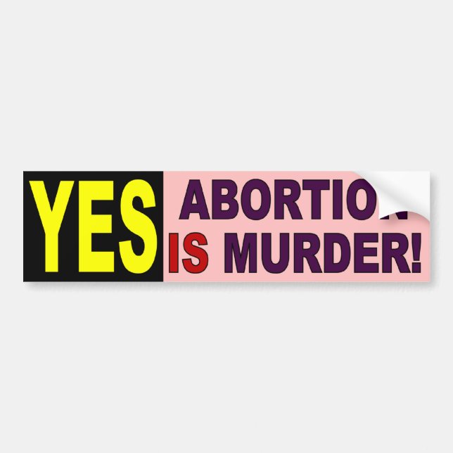 YES - Abortion Is Murder Bumper Sticker (Front)