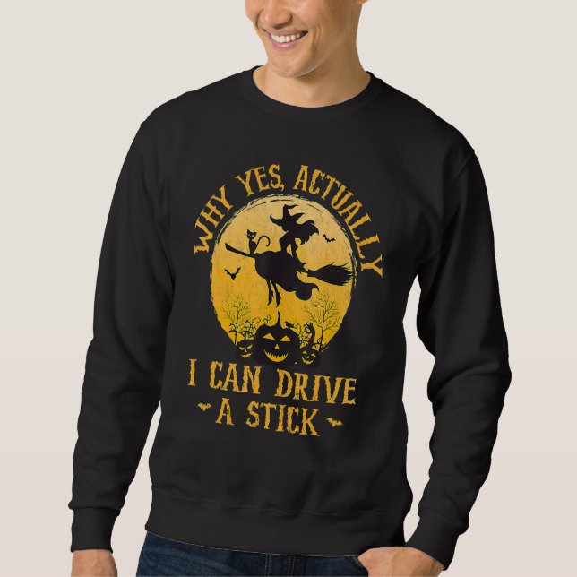Yes Actually I Can Drive A Stick Halloween 2022 6 Sweatshirt (Front)