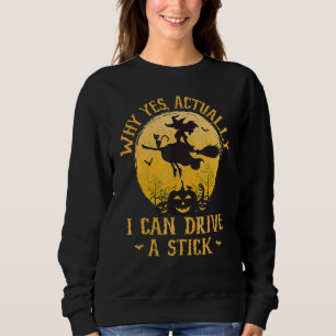 Yes Actually I Can Drive A Stick Halloween 2022 6 Sweatshirt