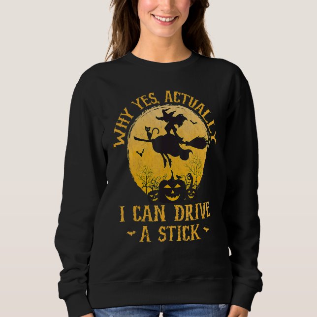 Yes Actually I Can Drive A Stick Halloween 2022 6 Sweatshirt (Front)