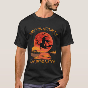 Yes Actually I Can Drive A Stick Halloween 2022 T-Shirt