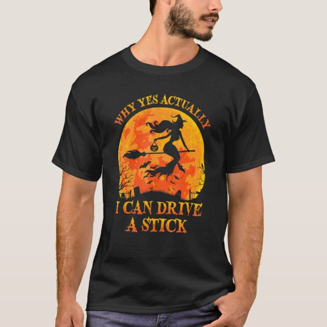 Yes Actually I Can Drive A Stick Halloween 2022 T-Shirt (Front)