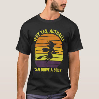Yes Actually I Can Drive A Stick Halloween Retro V T-Shirt
