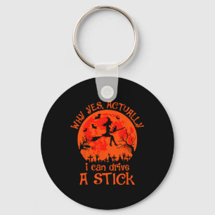 Yes Actually I Can Drive A Stick Halloween Witch C Key Ring