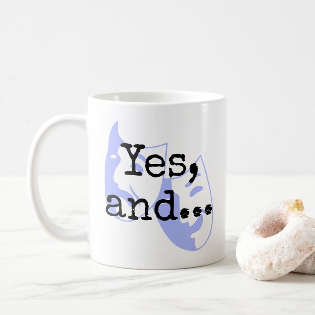 "Yes, and..." + drama masks, Thespian's Improv Coffee Mug (With Donut)