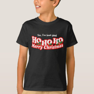Yes, been good ho ho ho merry christmas T-Shirt