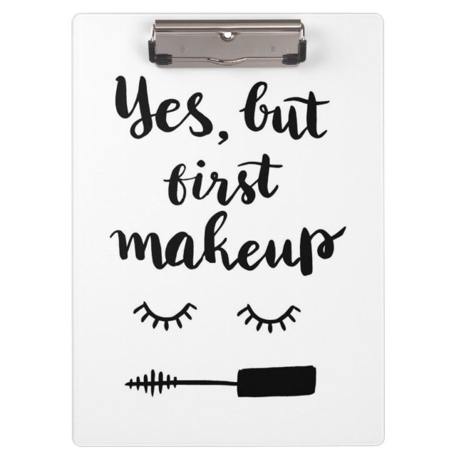 Yes But First Makeup Clipboard (Front)