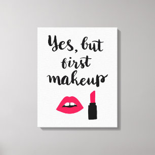 Yes But First Makeup Cute Phrase Canvas Print