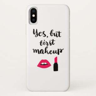 Yes But First Makeup   Cute Phrase iPhone X Case