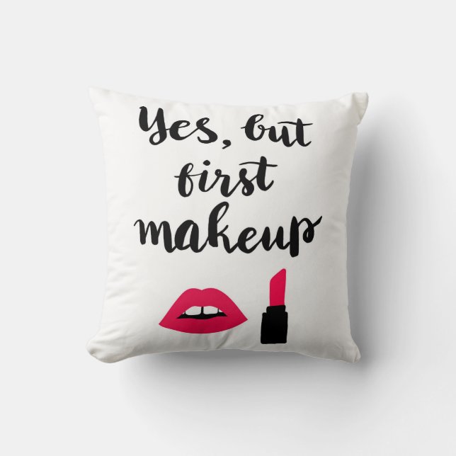 Yes But First Makeup | Cute Phrase Cushion (Front)