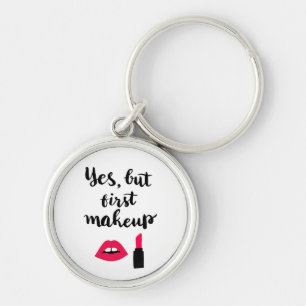 Yes But First Makeup Cute Phrase Key Ring