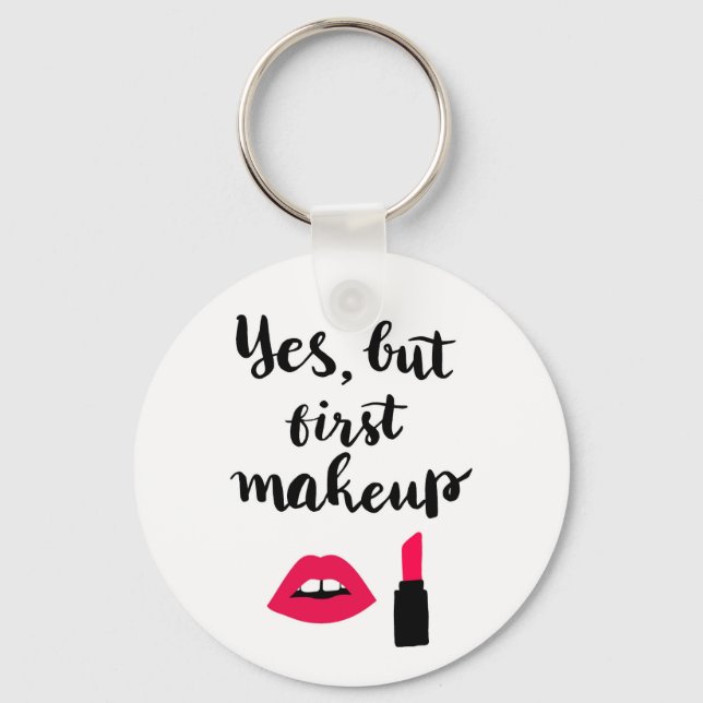 Yes But First Makeup | Cute Phrase Key Ring (Front)