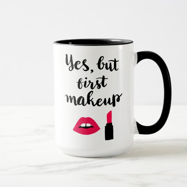 Yes But First Makeup | Cute Phrase Mug (Right)