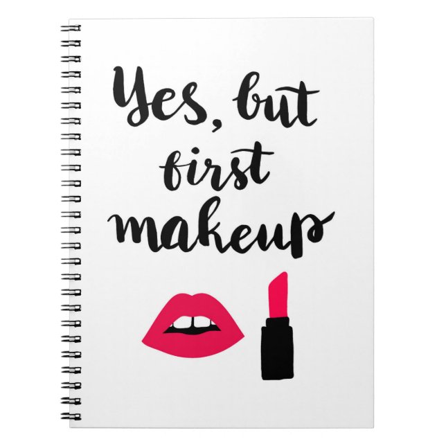Yes But First Makeup | Cute Phrase Notebook (Front)
