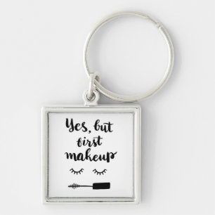 Yes But First Makeup Key Ring