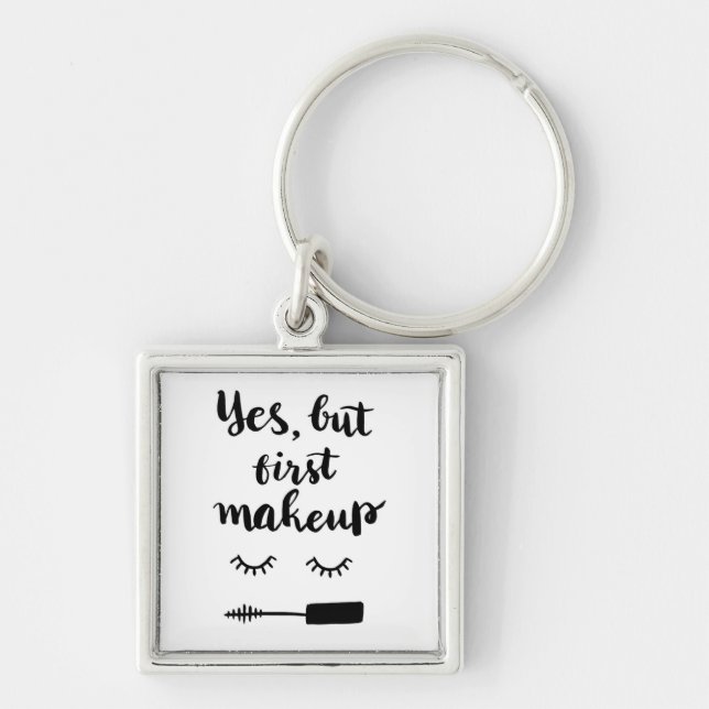 Yes But First Makeup Key Ring (Front)