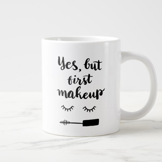 Yes But First Makeup Large Coffee Mug (Right)