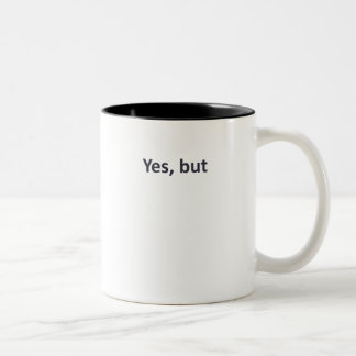 Yes, but (light) Two-Tone coffee mug