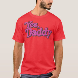 Yes Daddy LGBT Gay Pride Support Pink Men Women T-Shirt