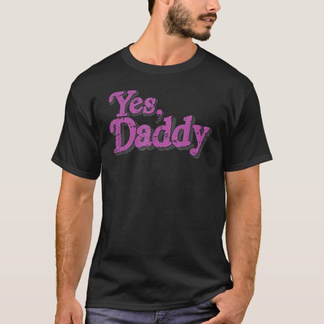 Yes Daddy LGBT Gay Pride Support Pink Men Women T-Shirt (Front)