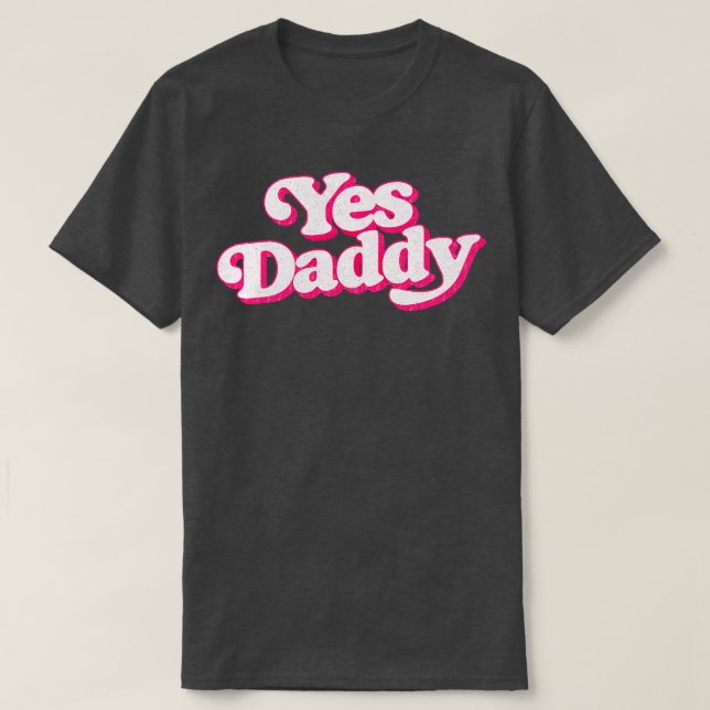 Yes Daddy T-Shirt (Design Front)