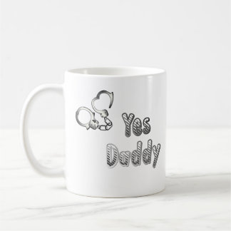 Yes, Daddy with cuffs mugs, submissive girl gifts Coffee Mug